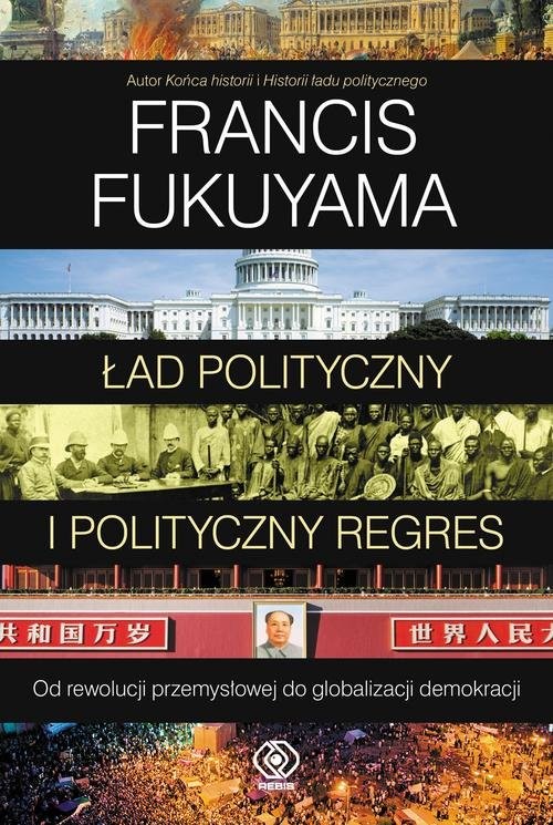 okładka Ład polityczny i polityczny regres książka | Francis Fukuyama