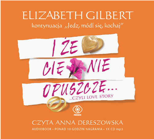 okładka I że cię nie opuszczę książka | Elizabeth Gilbert