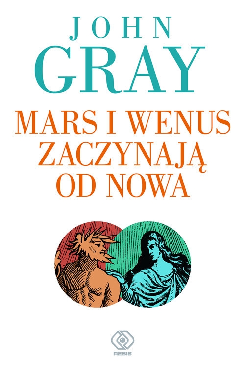 okładka Mars i Wenus zaczynają od nowa. Jak przetrwać utratę miłości książka | John Gray