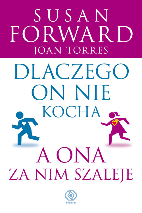 okładka Dlaczego on nie kocha, a ona za nim szaleje książka | Susan Forward, Joan Torres