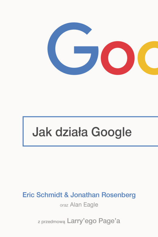 okładka Jak działa Google książka | Eric Schmidt, Jonathan Rosenberg