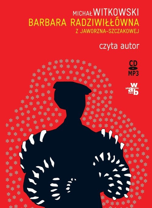 okładka Barbara Radziwiłłówna z Jaworzna Szczakowej audiobook książka | Michał Witkowski