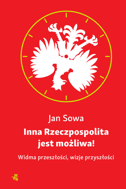 okładka Inna Rzeczpospolita jest możliwa! Widma przeszłości, wizje przyszłości książka | Sowa Jan
