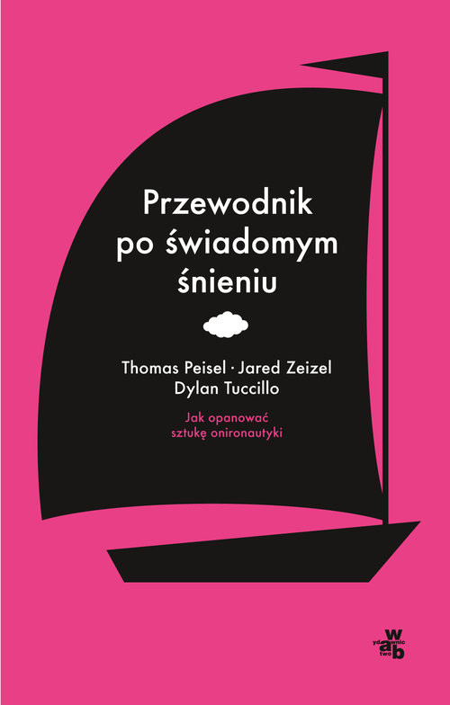 okładka Przewodnik po świadomym śnieniu. Jak opanować sztukę onironautyki książka | Thomas Peisel, Dylan Tuccillo, Jared Zeizel