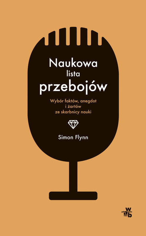 okładka Naukowa lista przebojów. Wybór fascynujących faktów, anegdot i żartów ze skarbnicy nauki książka | Flynn Simon