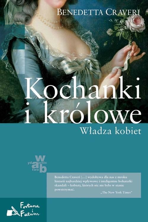 okładka Kochanki i królowe. Władza kobiet książka | Benedetta Craveri