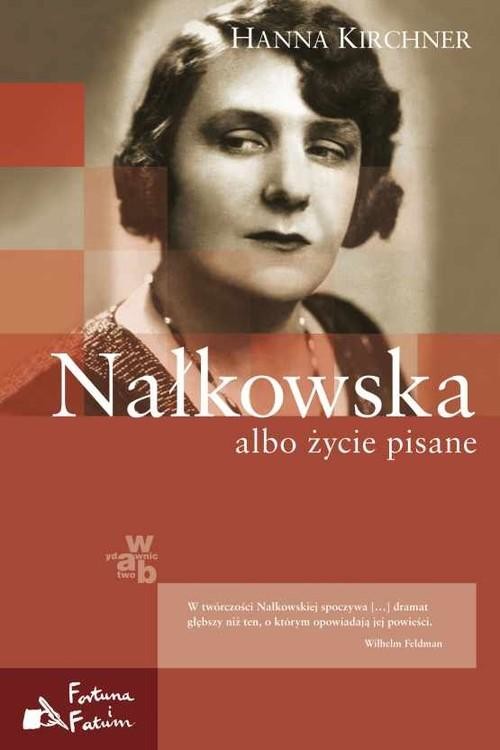 okładka Nałkowska albo życie pisane książka | Hanna Kirchner
