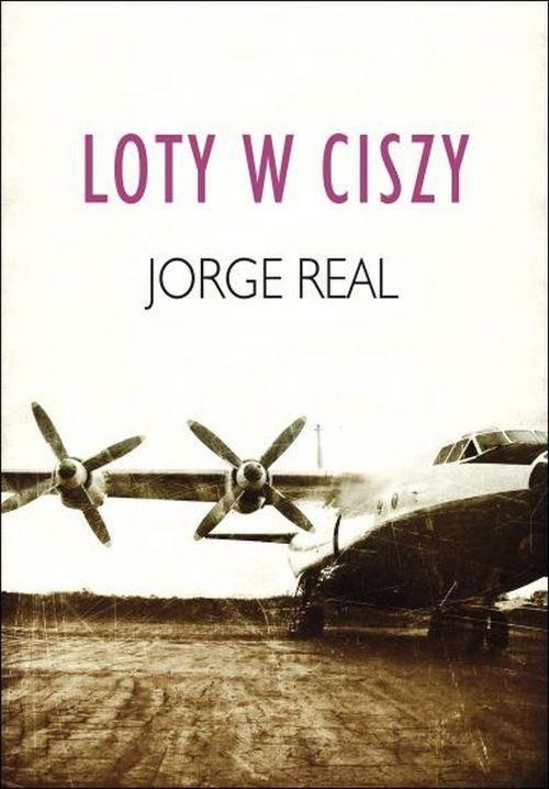 okładka Loty w ciszy książka | Real Jorge