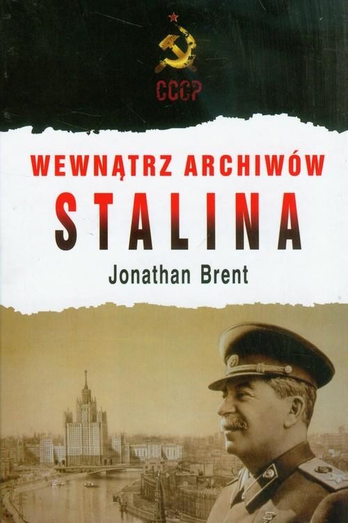 okładka Wewnątrz archiwów Stalina książka | Brent Jonathan