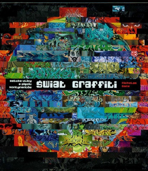 okładka Świat graffiti. Sztuka ulicy z pięciu kontynentów książka | Gane Nicholas