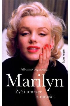 okładka Marilyn. Żyć i umrzeć z miłości książka | Alfonso Signorini