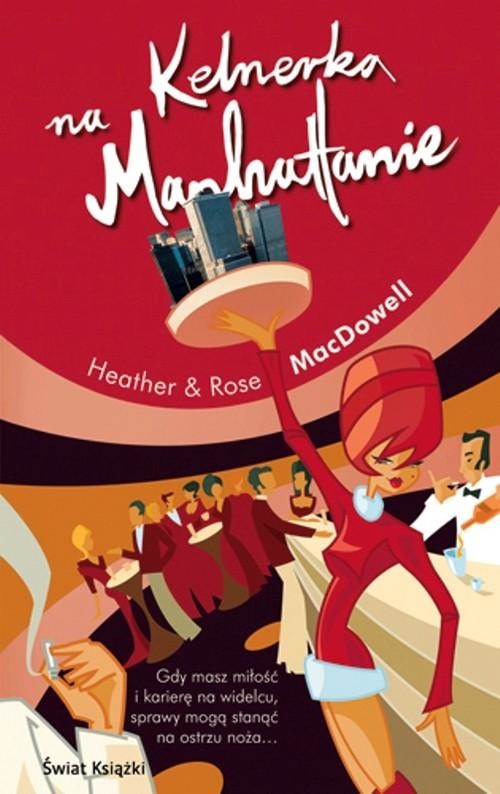 okładka Kelnerka na Manhattanie książka | MacDowell Heather, MacDowell Rose