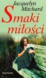 okładka Smaki miłości książka | Mitchard Jacquelyn