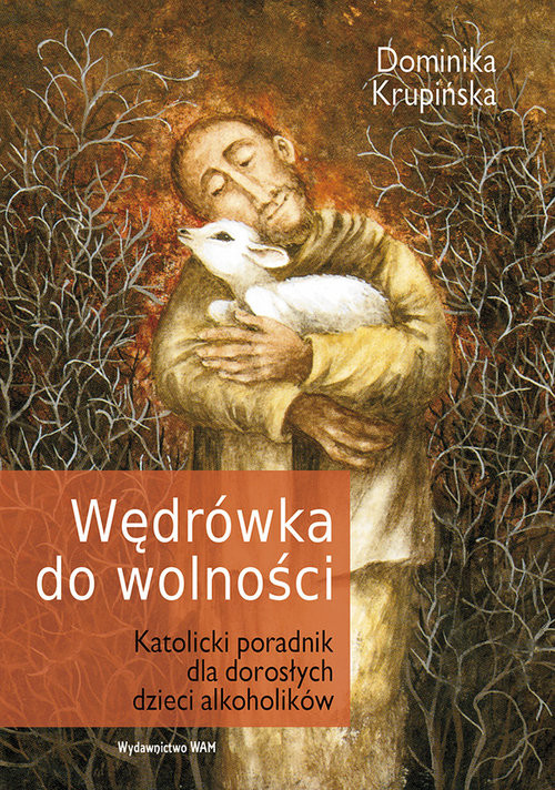 okładka Wędrówka do wolności Katolicki poradnik dla dorosłych dzieci alkoholików książka | Krupińska Dominika