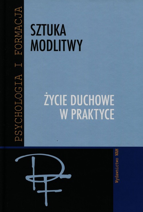 okładka Sztuka modlitwy. Życie duchowe w praktyce książka | Józef Augustyn SJ