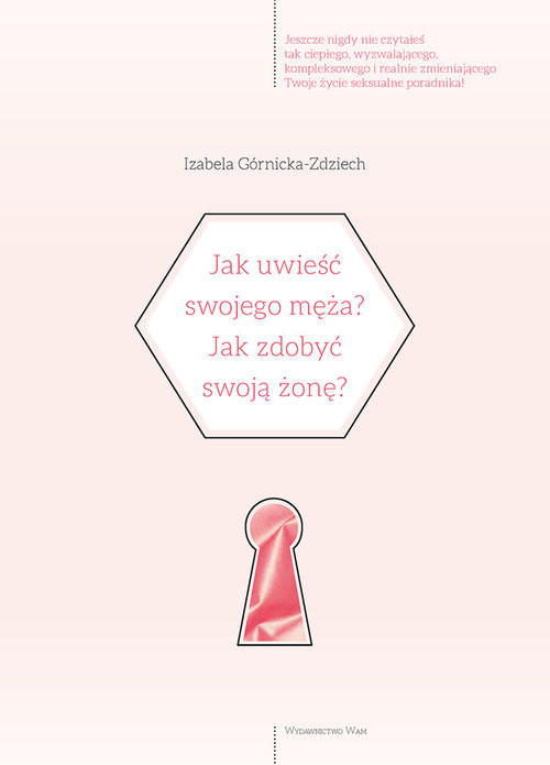 okładka Jak uwieść swojego męża? Jak zdobyć swoją żonę? książka | Izabela Górnicka-Zdziech