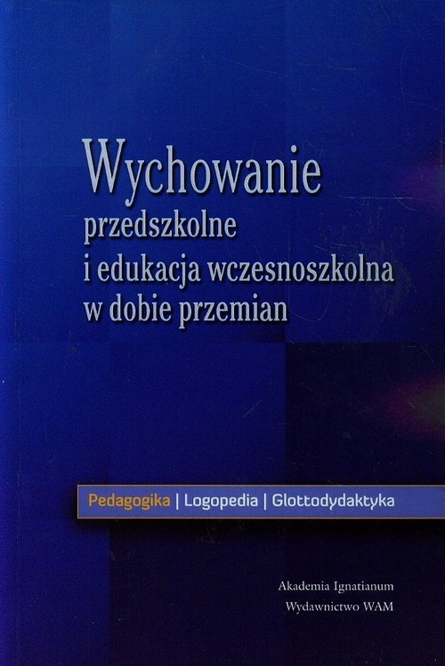 okładka Wychowanie przedszkolne i edukacja wczesnoszkolna w dobie przemian książka