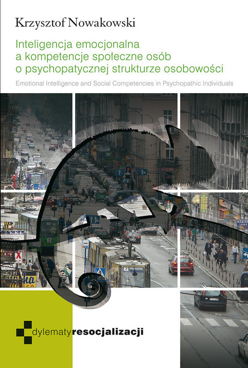 okładka Inteligencja emocjonalna a kompetencje społeczne osób o psychopatycznej strukturze osobowości. książka | Nowakowski Krzysztof