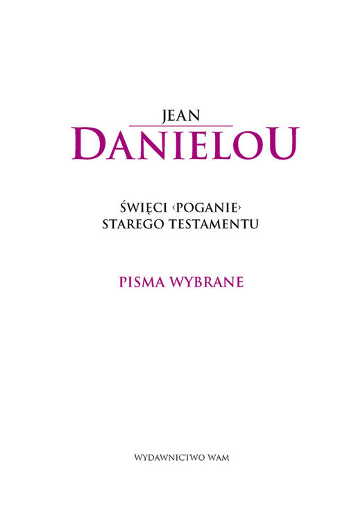okładka Pisma wybrane. Święci poganie Starego testamentu książka | Daniélou Jean
