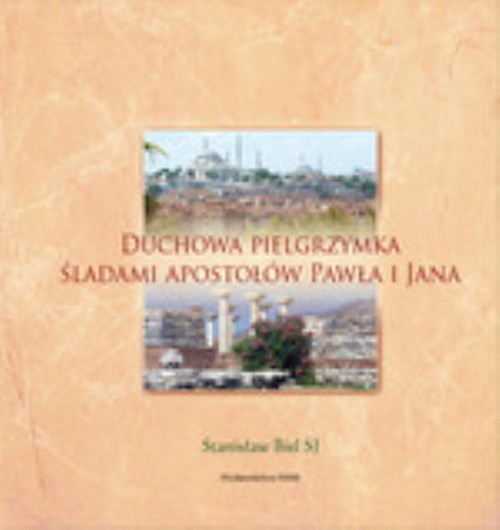 okładka Duchowa pielgrzymka śladami apostołów Pawła i Jana książka | Stanisław Biel
