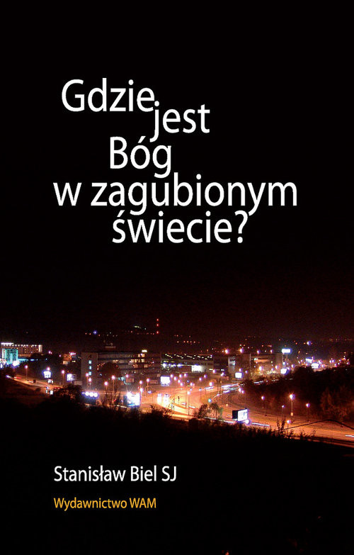 okładka Gdzie jest Bóg w zagubionym świecie? książka | Stanisław Biel