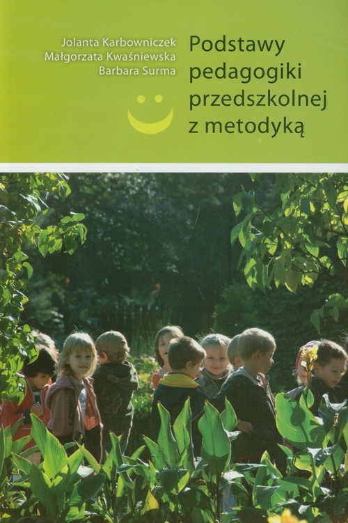 okładka Podstawy pedagogiki przedszkolnej z metodyką książka | Jolanta Karbowniczek, Małgorzata Kwaśniewska, Praca Zbiorowa