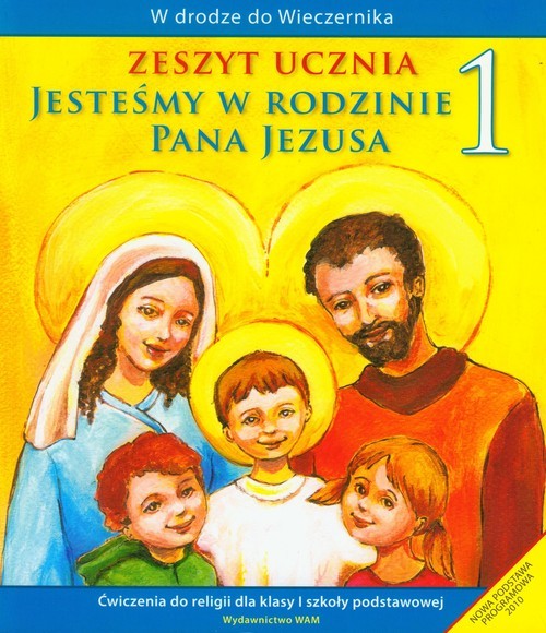 okładka Jesteśmy w rodzinie Pana Jezusa 1 Zeszyt ucznia Ćwiczenia do religii dla klasy 1 szkoły podstawowej książka | Władysław Kubik