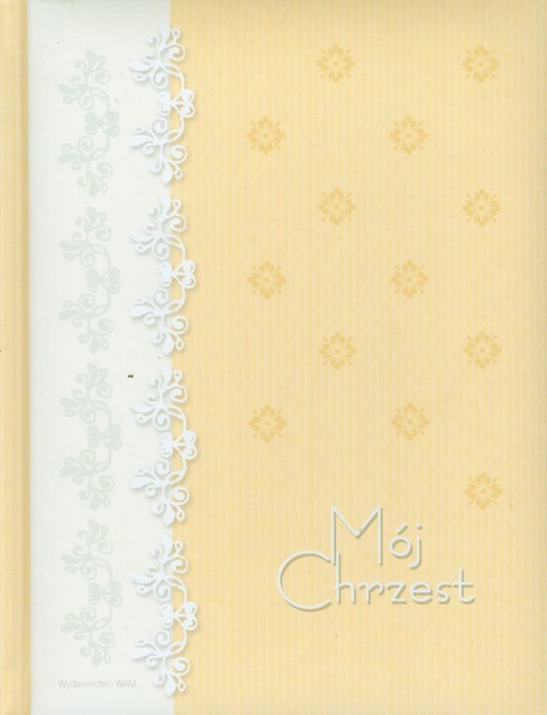 okładka Mój Chrzest. Pamiątka Chrztu Świętego książka | Anna Piecuch