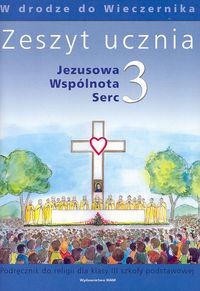 okładka Jezusowa Wspólnota Serc 3 Zeszyt ucznia W drodze do Wieczernika Szkoła podstawowa książka