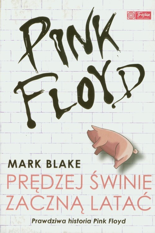 okładka Pink Floyd. Prędzej świnie zaczną latać książka | Mark Blake