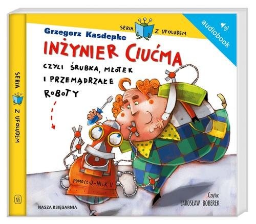 okładka Inżynier Ciućma, czyli śrubka, młotek i przemądrzałe roboty. Audiobook książka | Grzegorz Kasdepke