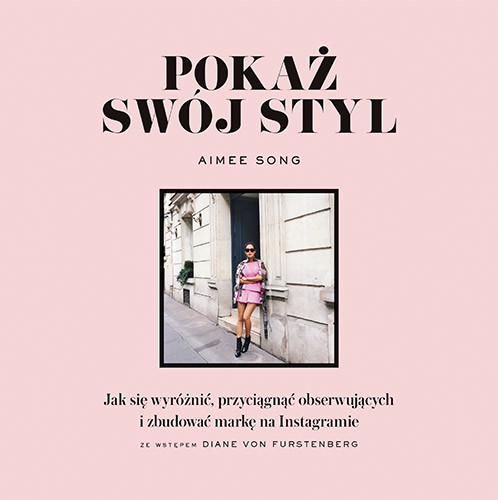 okładka Pokaż swój styl. Jak się wyróżnić, przyciągnąć obserwujących i zbudować markę na Instagramie książka | Aimee Song