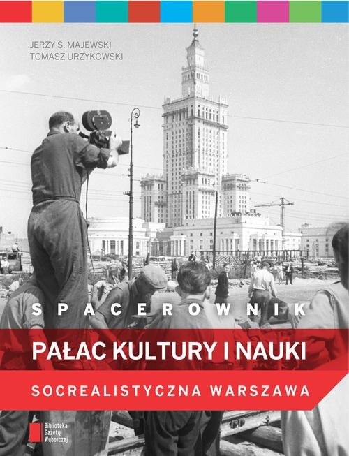 okładka Spacerownik. Pałac Kultury i Nauki. Socrealistyczna Warszawa książka | Jerzy S. Majewski, Tomasz Urzykowski