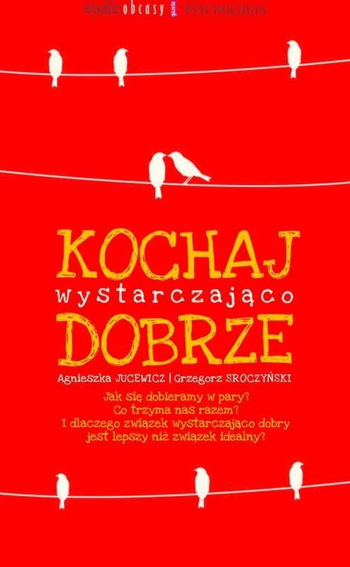 okładka Kochaj wystarczająco dobrze książka | Agnieszka Jucewicz, Grzegorz Sroczyński