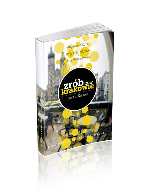 okładka Zrób to w Krakowie książka | Magdalena Kursa, Wojciech Pelowski, Romanowsk