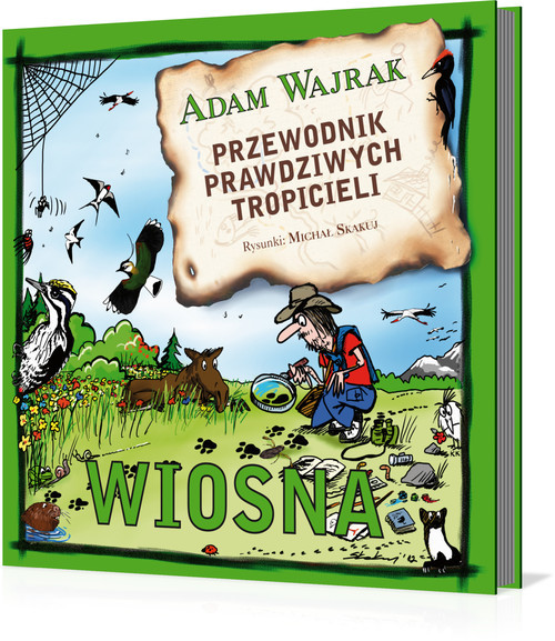 okładka Przewodnik prawdziwych tropicieli. Wiosna książka | Adam Wajrak