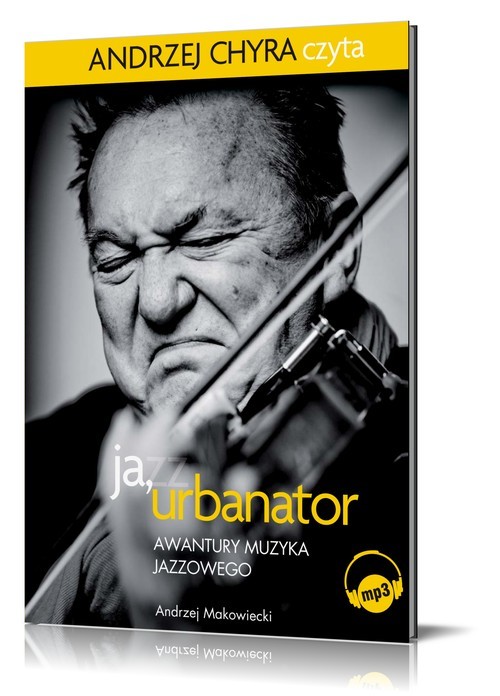 okładka Ja, Urbanator Awantury muzyka jazzowego. Audiobook książka | Andrzej Makowiecki