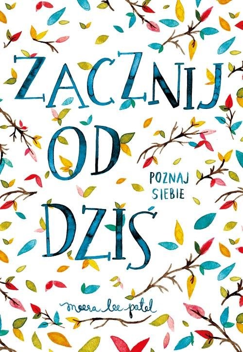 okładka Zacznij od dziś. Poznaj siebie książka | Meera Lee Patel