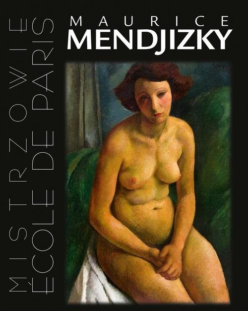 okładka Maurice Mendjizky. Ecole de Paris książka | Artur Winiarski