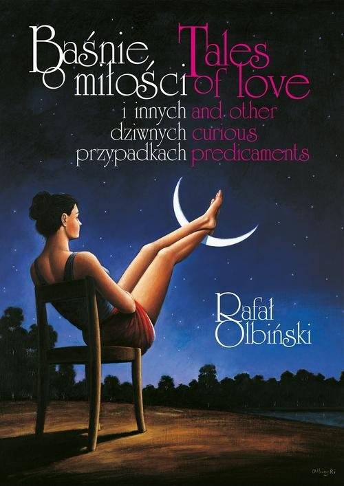 okładka Baśnie o miłości i innych dziwnych przypadkach. Tales of love and other curious predicaments książka | Rafał Olbiński
