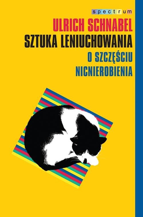 okładka Sztuka leniuchowania. O szczęściu nicnierobienia książka | Urlich Schnabel