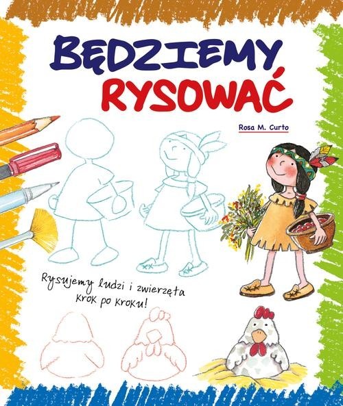 okładka Będziemy rysować Rysujemy ludzi i zwierzęta krok po kroku książka | Rosa M. Curto