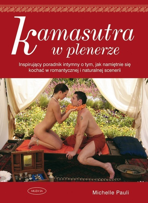 okładka Kamasutra w plenerze. Inspirujący poradnik intymny o tym, jak namiętnie się kochać w romantycznej i naturalnej scenerii książka | Pauli Michelle