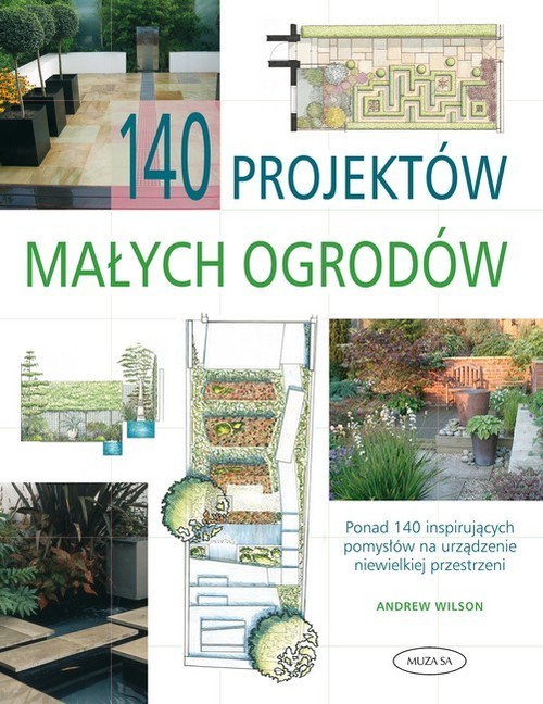 okładka 140 projektów małych ogrodów książka | Andrew Wilson