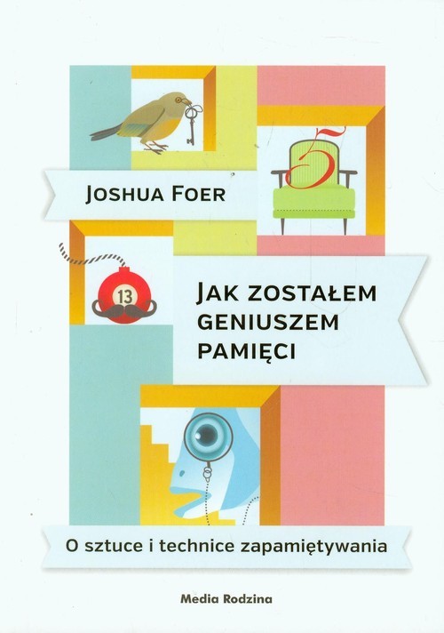 okładka Jak zostałem geniuszem pamięci. O sztuce i technice zapamiętywania książka | Joshua Foer