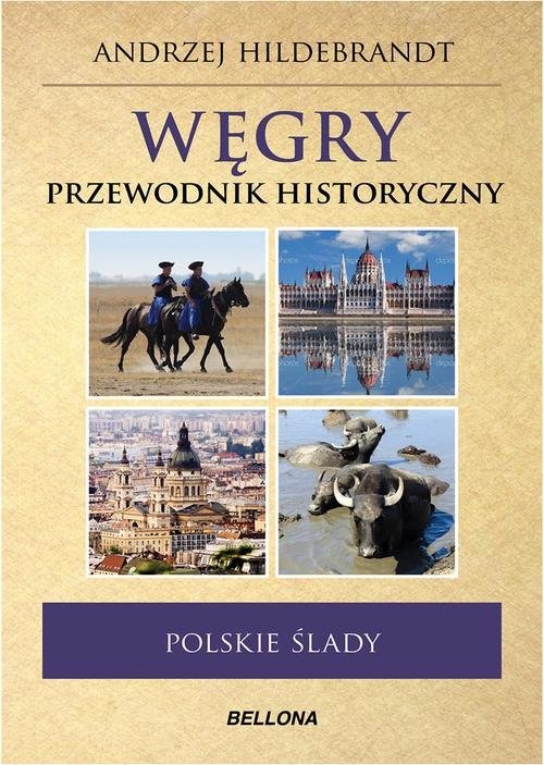 okładka Węgry. Polskie ślady. Przewodnik historyczny książka | Andrzej Hildebrandt