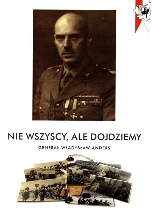 okładka Nie wszyscy, ale dojdziemy. Generał Władysław Andres książka | Opracowania Zbiorowe