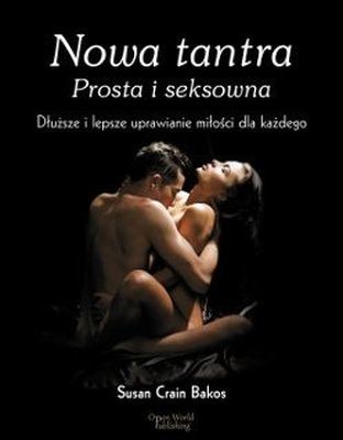 okładka Nowa tantra. Prosta i seksowna. Dłuższe i lepsze uprawianie miłości dla każdego książka | Susan Crain Bakos
