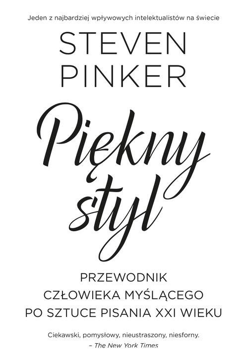 okładka Piękny styl. Przewodnik człowieka myślącego po sztuce pisania XXI książka | Steven Pinker