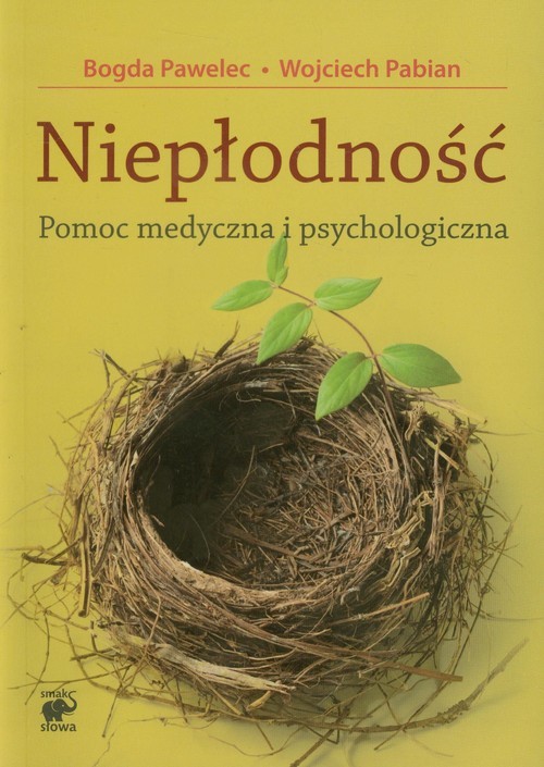 okładka Niepłodność. Pomoc medyczna i psychologiczna książka | Bogda Pawelec, Wojciech Pabian